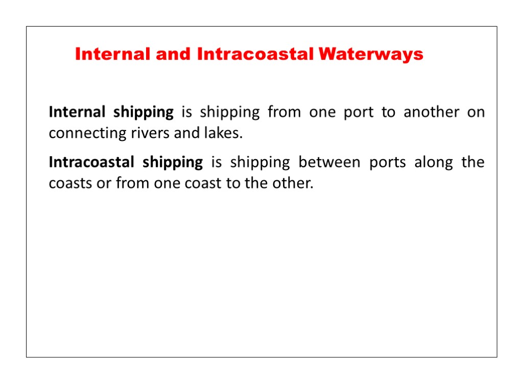 Internal shipping is shipping from one port to another on connecting rivers and lakes.